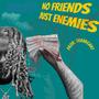 No friends just enemies (Explicit)