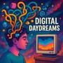 Digital Daydreams