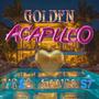 GOLDEN ACAPULCO (Explicit)