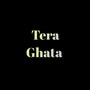 Tera Ghata