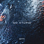 Go Stupid