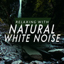 Relaxing with Natural White Noise