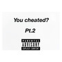 You Cheated? Pt.2 (Explicit)