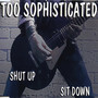 Shut up Sit Down (Explicit)