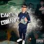 Can't Compare (Explicit)