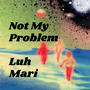 Not my problem (Explicit)