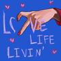 Love, Life, Livin'