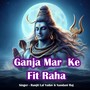 Ganja Mar Ke Fit Raha