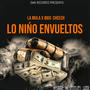 Lo Niño Envueltos (feat. Bigg Cheech) [Explicit]