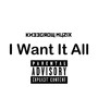 I Want It All (Explicit)