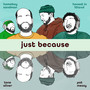 Just Because (Explicit)