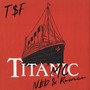 Titanic (feat. T$F) [Explicit]