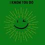 I Know You Do (Explicit)