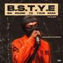 Big Sound To Your Ears (B.S.T.Y.E) The Album [Explicit]