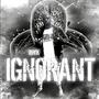 Ignorant (Explicit)