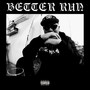 Better Run (Explicit)