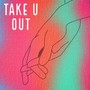 Take U Out (Explicit)