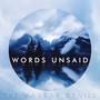 Words Unsaid (Explicit)