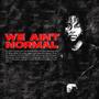 We Ain't Normal (Explicit)