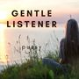 Gentle Listener