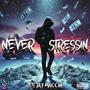 Never Stressin (Explicit)