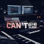 Can't Get No Sleep (feat. DH) [Explicit]