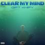 Clear My Mind (Explicit)