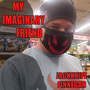 My Imaginary Friend (Explicit)