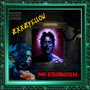 NO EXORCISM (Explicit)