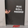 Bog Roll Needed (Explicit)