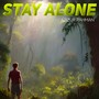 STAY Alone