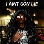 I Aint Gon Lie (Explicit)