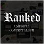 Ranked, a Musical Concept Album (Original Theatre Soundtrack)