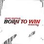 Born to win (feat. Manotry)