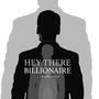 Hey There Billionaire