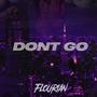 DONT GO