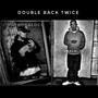 Double back twice (feat. Smackloc) [Explicit]