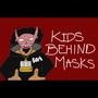 KIDS BEHIND MASKS (Explicit)