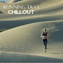 Running Tracks - Chillout Music Best Running Songs, Running Music and Great Workout Songs to Chillout to Best Songs for Running