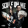 Scale On Me (Explicit)