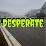 Desperate (Explicit)