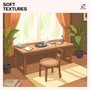 Soft Textures: Study Lofi Music