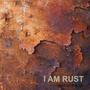 I Am Rust