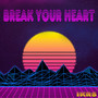 Break Your Heart