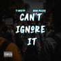 Can't Ignore It (Explicit)