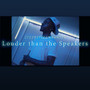 Louder Than The Speakers (Explicit)