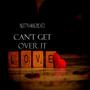 Can't Get Over It (feat. MagBeatz)