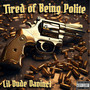 Tired of Being Polite (Explicit)