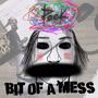 bit of a mess (Explicit)