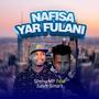 Nafisa Yar Fulani (feat. Salim Smart) [Explicit]